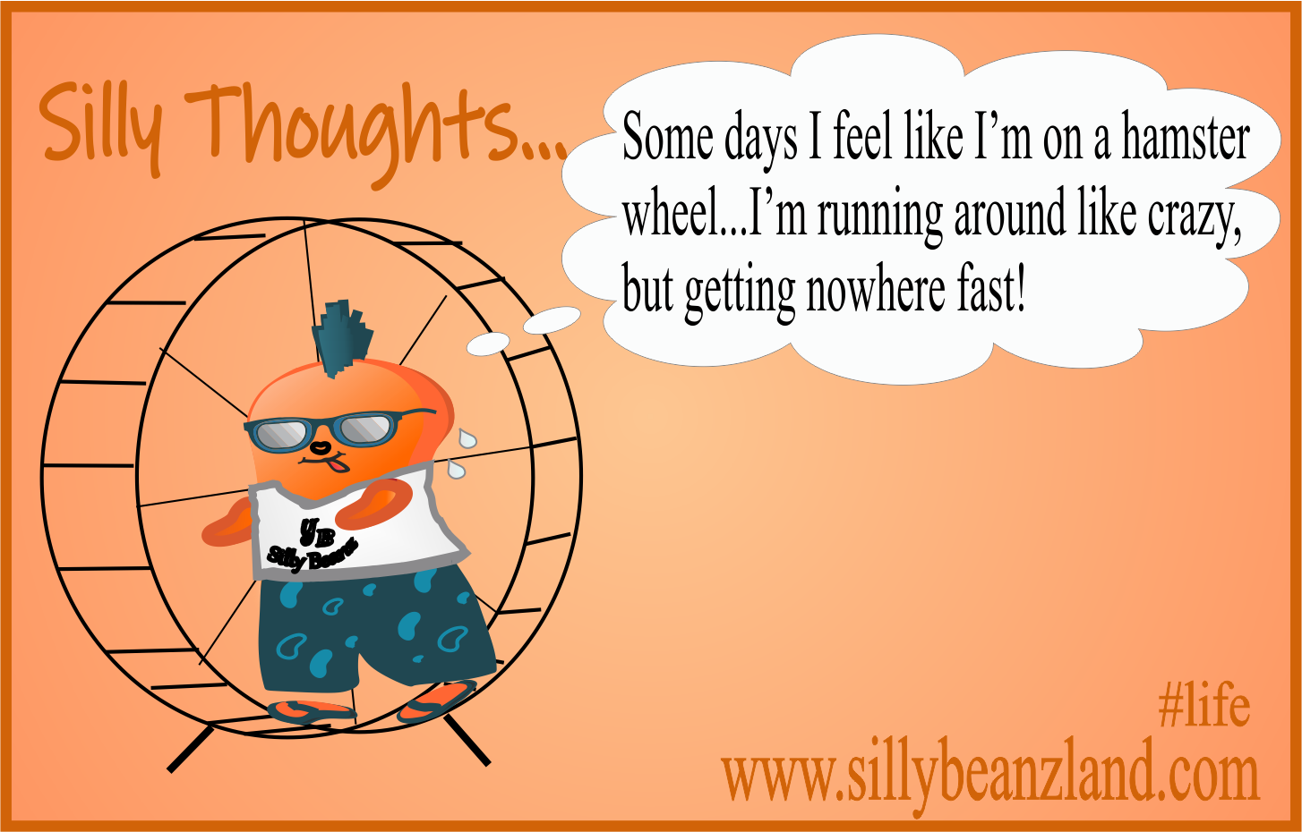 Silly Thoughts: Getting Nowhere Fast! - SillyBeanzLand
